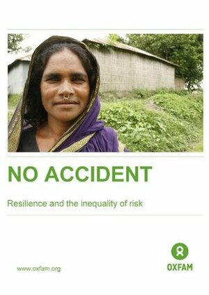 No Accident: Resilience and the inequality of risk (Oxfam Briefing Papers Book 172) by Ellen Johnson Sirleaf, Gina Castillo, Debbie Hillier