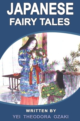 Japanese Fairy Tales: With original and illustrations by Yei Theodora Ozaki