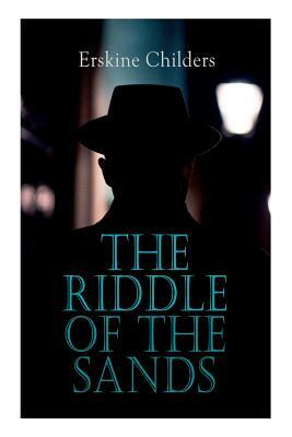 The Riddle of the Sands: Spy Thriller by Erskine Childers