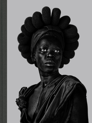 Zanele Muholi: Somnyama Ngonyama, Hail the Dark Lioness (Signed Edition) by 