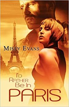 I'd Rather be in Paris by Misty Evans