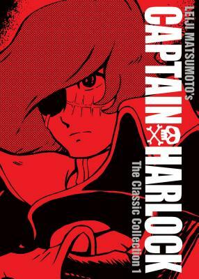 Captain Harlock: The Classic Collection Vol. 1 by Leiji Matsumoto