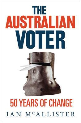 The Australian Voter: 50 Years of Change by Ian McAllister