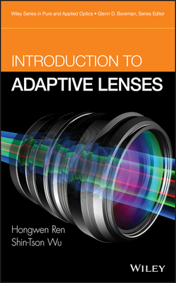 Introduction to Adaptive Lenses by Shin-Tson Wu, Hongwen Ren