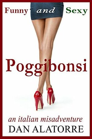 Poggibonsi, An Italian Misadventure by Dan Alatorre