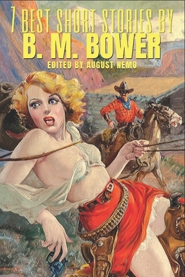 7 best short stories by B. M. Bower by B. M. Bower