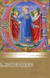 Manuscript Illumination in the Modern Age: Recovery and Reconstruction by Michael Camille, Sandra Hindman