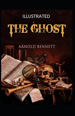 The Ghost Illustrated by Arnold Bennett