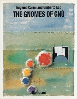 The Gnomes of Gnu by Umberto Eco, Eugenio Carmi