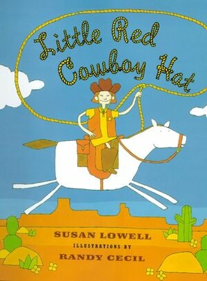 Little Red Cowboy Hat by Susan Lowell, Randy Cecil