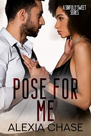Pose for Me by Alexia Chase