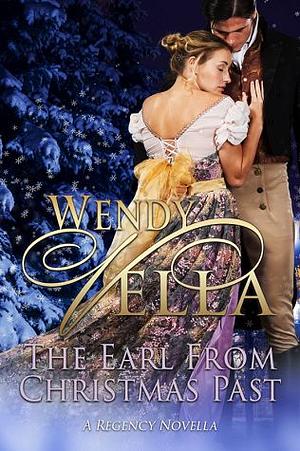 The Earl From Christmas Past : A Regency Christmas Novella by Wendy Vella