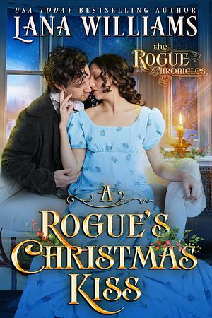 A Rogue's Christmas Kiss by Lana Williams, Lana Williams