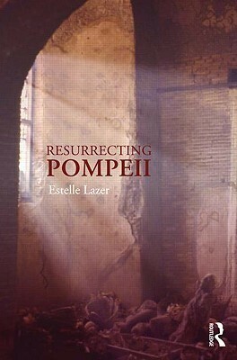 Resurrecting Pompeii by Estelle Lazer