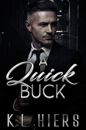A Quick Buck by K.L. Hiers
