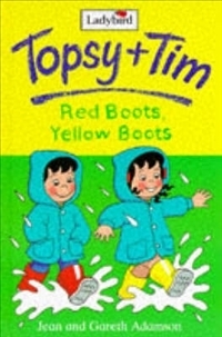 Red Boots, Yellow Boots (Topsy + Tim, #3) by Gareth Adamson, Jean Adamson