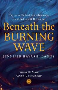 Beneath the Burning Wave (The Mu Chronicles, Book 1) by Jennifer Hayashi Danns