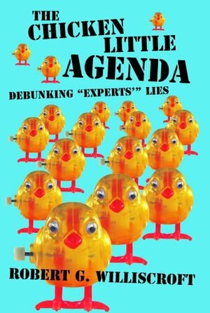 The Chicken Little Agenda by Robert G. Williscroft