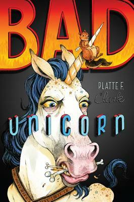 Bad Unicorn by Platte F. Clark