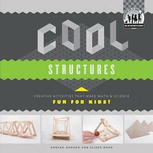Cool Structures: Creative Activities That Make Math & Science Fun for Kids! by Anders Hanson