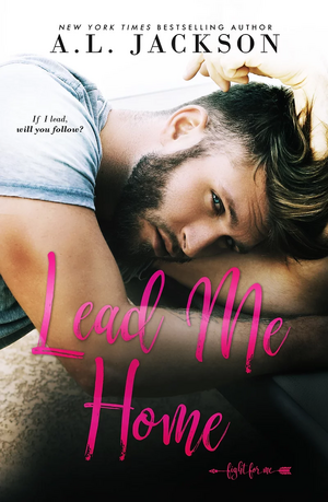 Lead Me Home by A.L. Jackson