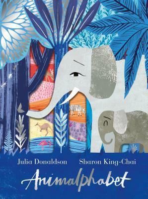 Animalphabet by Sharon King-Chai, Julia Donaldson