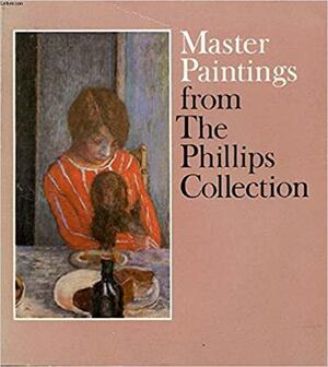 Master Paintings from the Phillips Collection by Robert Cafritz, Eleanor Green