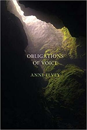 Obligations of Voice by Anne Elvey