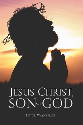 Jesus Christ, Son of God by Wayne Price