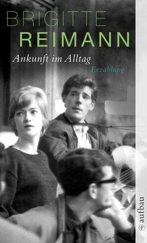 Ankunft im Alltag  by Brigitte Reimann