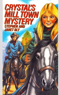 Crystal's Mill Town Mystery by Janet Bly, Janet Chester Bly, Stephen Bly