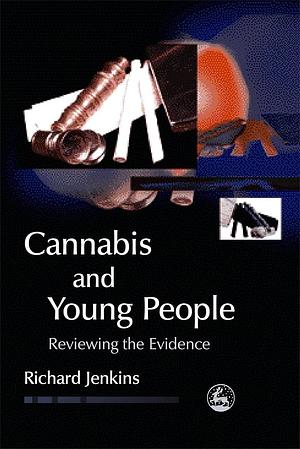 Cannabis and Yound People: Reviewing the Evidence by Richard Jenkins