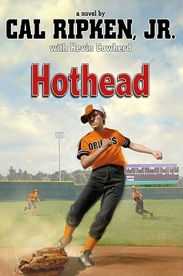 Hothead by Cal Ripken Jr., Kevin Cowherd