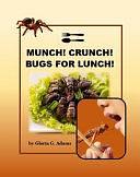 Munch! Crunch! Bugs for Lunch! by Gloria G. Adams