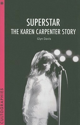 Superstar: The Karen Carpenter Story by Glyn Davis