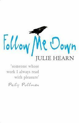 Follow Me Down by Julie Hearn