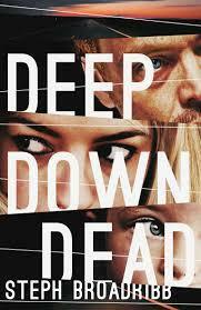 Deep Down Dead by Steph Broadribb