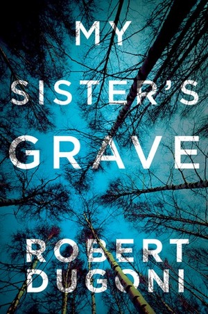 My Sister's Grave: Tracy Crosswhite Series by Robert Dugoni