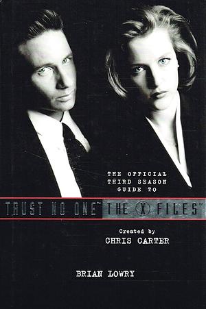 The Official Third Season Guide to Trust No One : The X Files by Brian Lowry