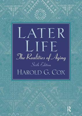 Later Life: The Realities of Aging by Harold G. Cox