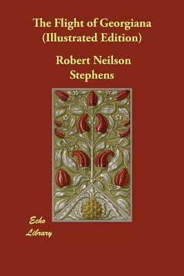 The Flight of Georgiana (Illustrated Edition) by Robert Neilson Stephens