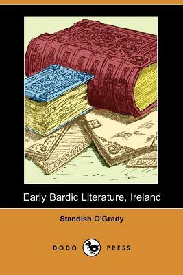 Early Bardic Literature, Ireland (Dodo Press) by Standish O'Grady