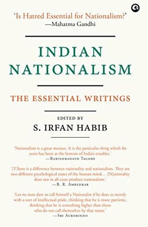 Indian Nationalism: The Essential Writings by Irfan Habib