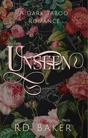Unseen: A Historical Dark Romance by R.D. Baker, R.D. Baker