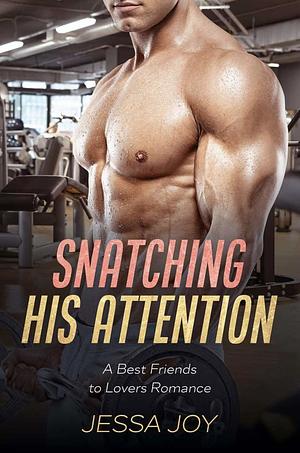 Snatching His Attention by Jessa Joy