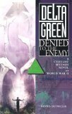 Delta Green: Denied to the Enemy by Dennis Detwiller