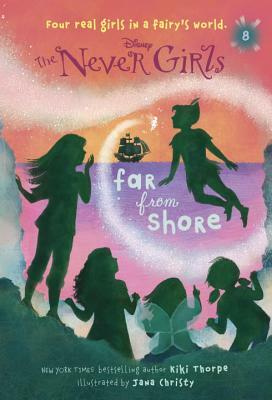 Never Girls #8: Far from Shore (Disney: The Never Girls) by Kiki Thorpe