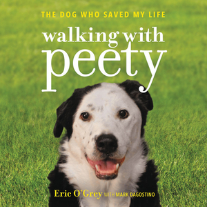 Walking with Peety: The Dog Who Saved My Life by 