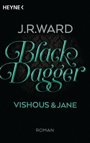Black Dagger - Vishous & Jane: Roman by J.R. Ward