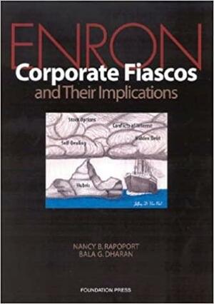 Rapoport and Dharan's Enron: Corporate Fiascos and Their Implications by G. Bala Dharan, Nancy B. Rapoport, Bufki, Matthew J. Barrett, Douglas G. Baird